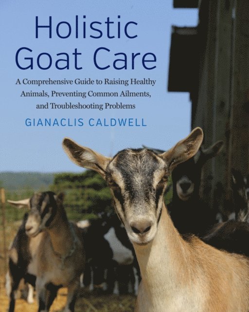 Gianaclis Caldwell - Holistic Goat Care, E-bok