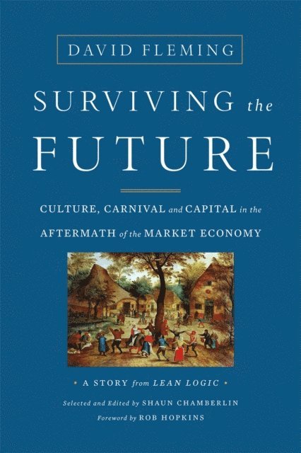Shaun Chamberlin, David Fleming - Surviving the Future, E-bok