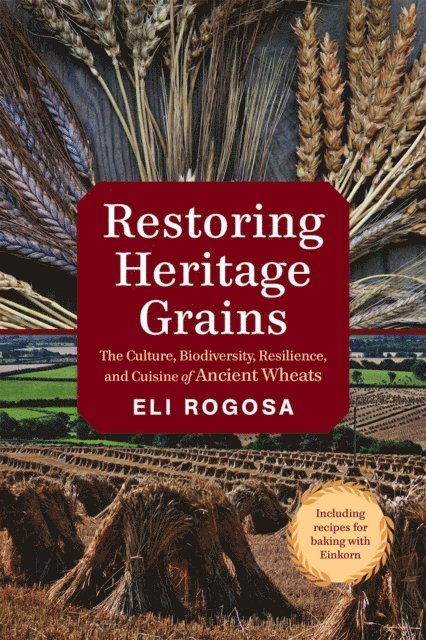 Eli Rogosa - Restoring Heritage Grains, E-bok