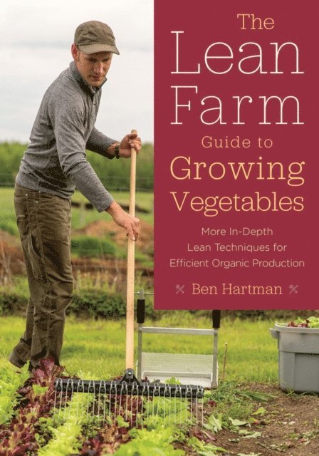 Ben Hartman - Lean Farm Guide to Growing Vegetables, E-bok