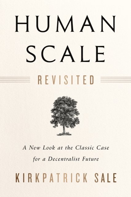 Kirkpatrick Sale - Human Scale Revisited, E-bok
