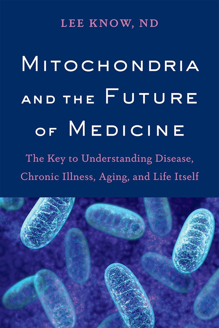 Dr Lee Know - Mitochondria and the Future of Medicine, Häftad