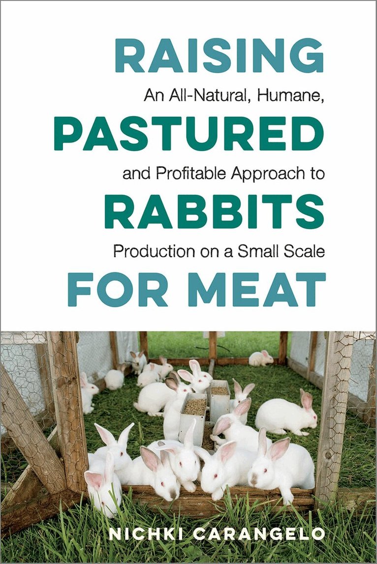 Nichki Carangelo - Raising Pastured Rabbits for Meat, Häftad