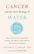 Cancer and the New Biology of Water