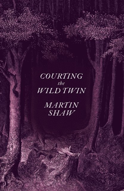 Martin Shaw - Courting the Wild Twin, E-bok