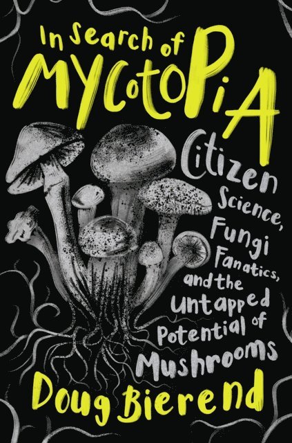 Doug Bierend - In Search of Mycotopia, E-bok