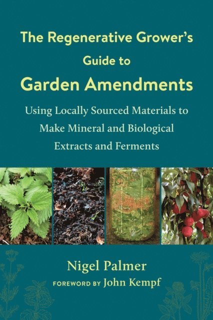 Nigel Palmer - Regenerative Grower's Guide to Garden Amendments, E-bok