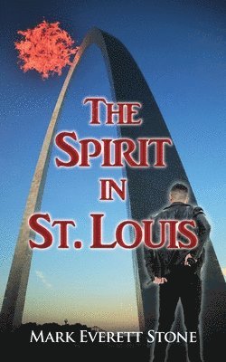 Mark Everett Stone - Spirit in St. Louis, Häftad