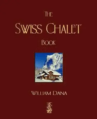 William S B Dana - Swiss Chalet Book, Häftad. Tillgänglighet: Lägg i varukorg