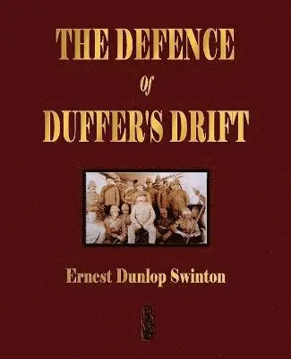 Defence Of Duffer's Drift - A Lesson in the Fundamentals of Small Unit Tactics