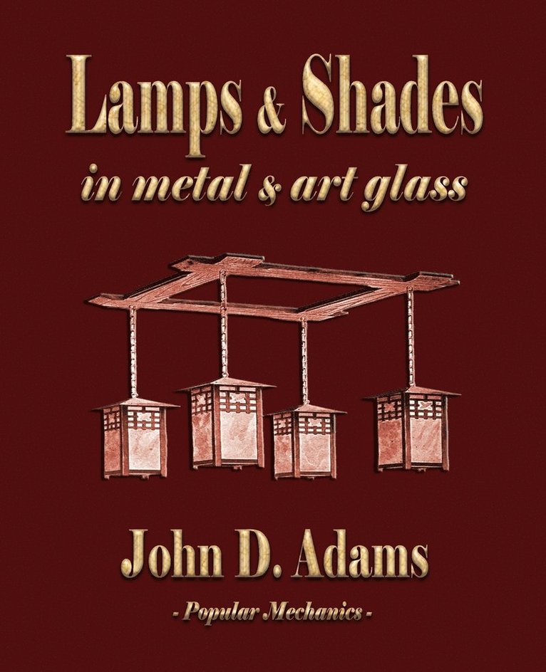 John Duncan Adams - Lamps and Shades - In Metal and Art Glass, Häftad. Tillgänglighet: Lägg i varukorg