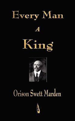 Orison Swett Marden - Every Man A King, Häftad