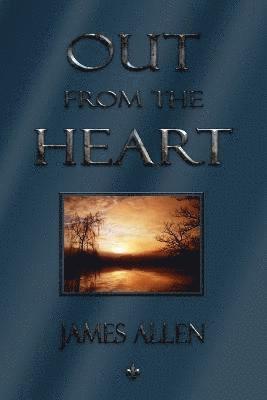 James Allen - Out From The Heart, Häftad
