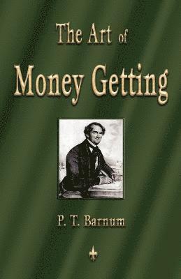 P T Barnum - Art of Money Getting, Häftad