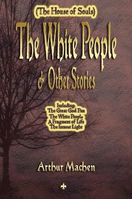 Arthur Machen - White People and Other Stories, Häftad