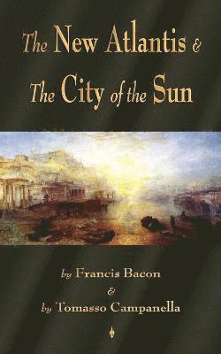 Francis Bacon, Tomasso Campanella - New Atlantis and The City of the Sun, Häftad