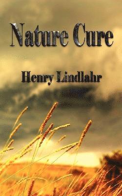 Henry Lindlahr - Nature Cure - Henry Lindlahr, Häftad. Tillgänglighet: Lägg i varukorg