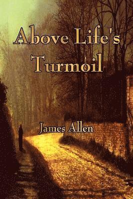 James Allen - Above Life's Turmoil, Häftad
