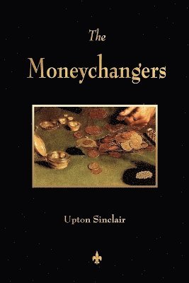 Upton Sinclair - Moneychangers, Häftad