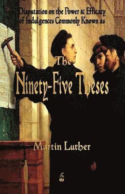 Martin Luther - Martin Luther's 95 Theses, Häftad