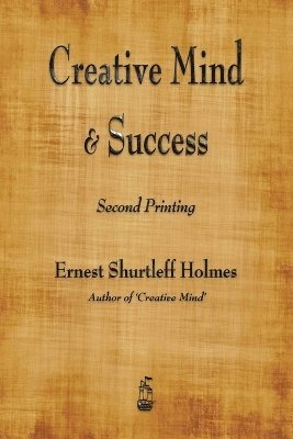 Ernest Shurtleff Holmes - Creative Mind and Success, Häftad. Tillgänglighet: Lägg i varukorg