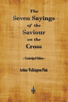 Arthur Walkington Pink - Seven Sayings of the Saviour on the Cross, Häftad. Tillgänglighet: Lägg i varukorg