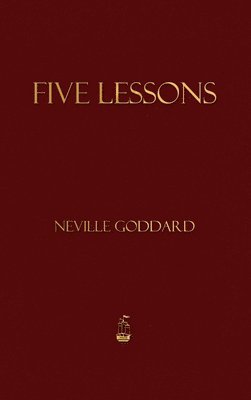 Neville Goddard - Five Lessons, Inbunden