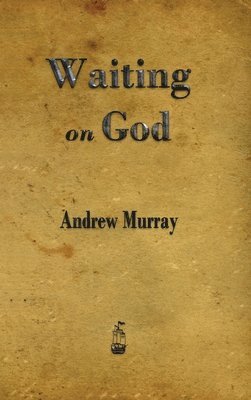 Andrew Murray - Waiting on God, Inbunden