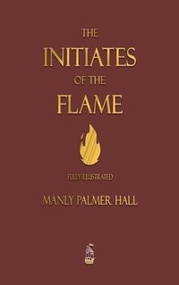 The Initiates of the Flame - Fully Illustrated Edition