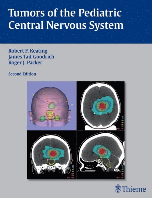 Roger Packer, James Tait Goodrich, Robert F Keating - Tumors of the Pediatric Central  Nervous System, E-bok