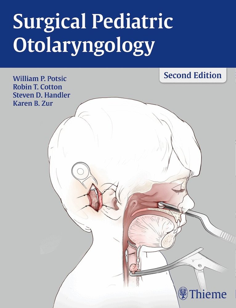 William P. Potsic, Robin T. Cotton, Steven D. Handler, Karen Zur - Surgical Pediatric Otolaryngology, Inbunden