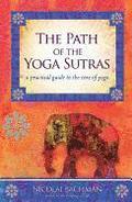 The Path of the Yoga Sutras: A Practical Guide to the Core of Yoga