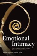 Emotional Intimacy: A Comprehensive Guide for Connecting with the Power of Your Emotions