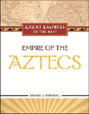 Barbara A. Somervill - Empire of the Aztecs, Inbunden. Tillgänglighet: Tillfälligt slut