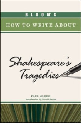 Paul Gleed - Bloom's How to Write About Shakespeare's Tragedies, Inbunden. Tillgänglighet: Tillfälligt slut