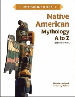 Chelsea House Publishers - NATIVE AMERICAN MYTHOLOGY a to Z, 2ND EDITION, Inbunden. Tillgänglighet: Tillfälligt slut