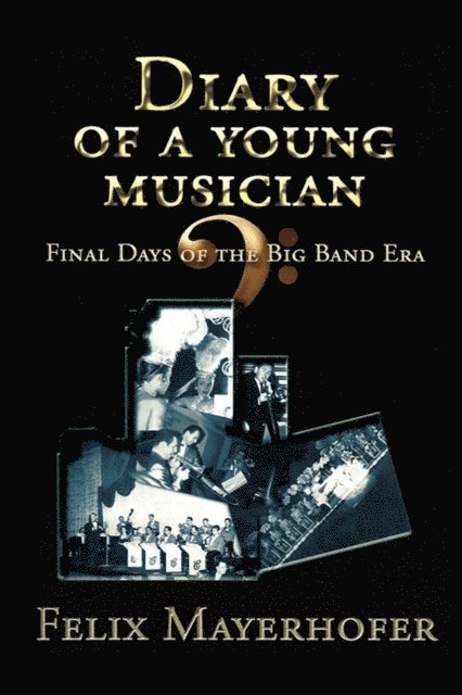 Felix Mayerhofer - Diary of a Young Musician - Final Days of the Big Band Era 1948-1962, E-bok. Tillgänglighet: Lägg i varukorg