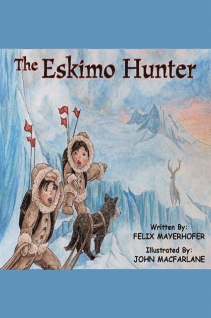 Felix Mayerhofer - Eskimo Hunter, E-bok. Tillgänglighet: Lägg i varukorg