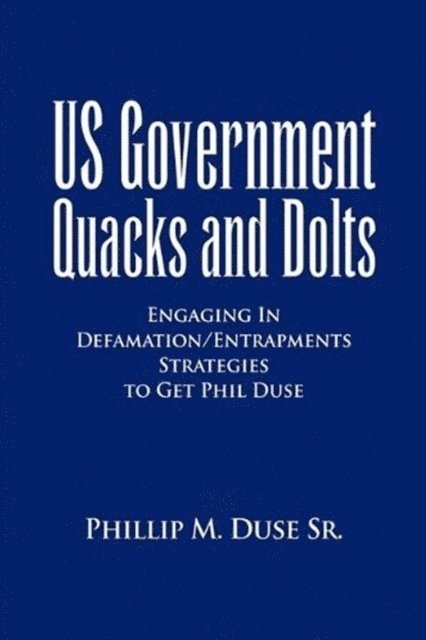 Phillip M. Duse - US Government Quacks and Dolts, E-bok. Tillgänglighet: Lägg i varukorg