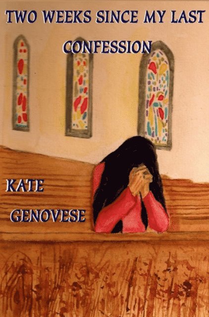 Kate Genovese - Two Weeks Since My Last Confession, E-bok. Tillgänglighet: Lägg i varukorg