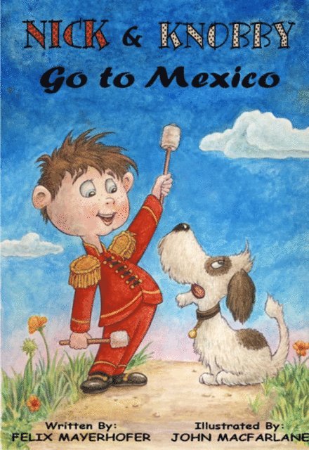 Felix Mayerhofer - Nick and Knobby Go to Mexico, E-bok. Tillgänglighet: Lägg i varukorg