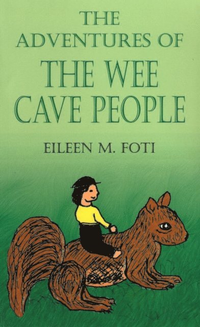 Eileen M. Foti - Adventures of the Wee Cave People, E-bok