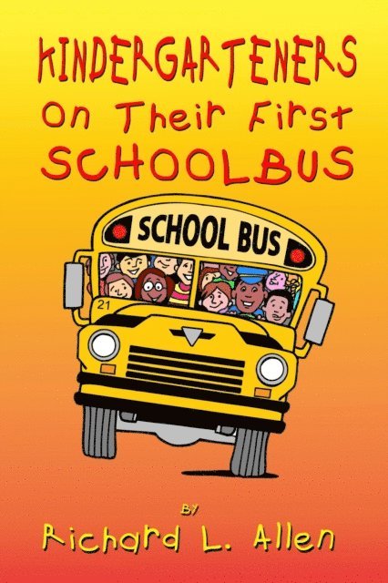Richard L Allen - Kindergarteners On Their First School Bus, E-bok