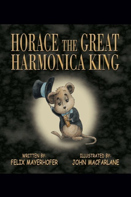 Felix Mayerhofer - Horace the Great Harmonica King, E-bok. Tillgänglighet: Lägg i varukorg