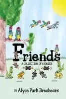 Alyce Park Breshears - Friends - A Collection of Stories, Häftad. Tillgänglighet: Lägg i varukorg