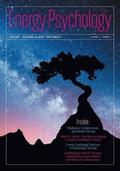 Energy Psychology Journal, 11(1): Theory, Research, and Treatment
