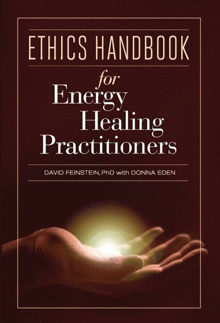 David Feinstein - Ethics Handbook for Energy Healing Practitioners, E-bok