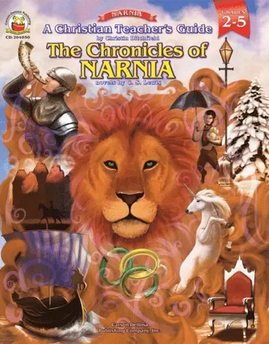Christin Ditchfield - Christian Teacher's Guide to the Chronicles of Narnia, Grades 2 - 5, E-bok