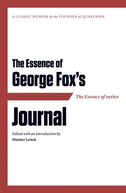 Hunter Lewis - Essence of . . . George Fox's Journal, E-bok