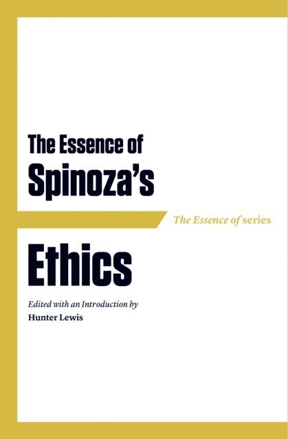 Hunter Lewis - Essence of Spinoza's Ethics, E-bok